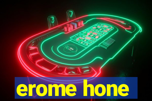 erome hone